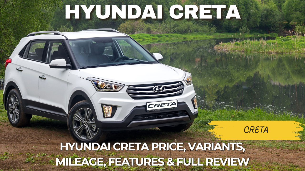 Hyundai Creta 2025: Price, Variants, Mileage, Features & Full Review